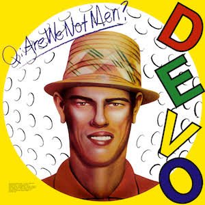 Devo – Q: Are We Not Men? A: We Are Devo!